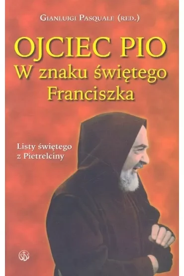 Ojciec Pio. W znaku świętego Franciszka. Listy