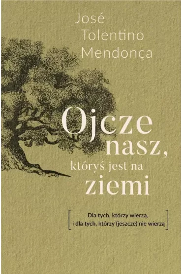 Ojcze nasz, któryś jest na ziemi. Dla tych, którzy wierzą, i dla tych, którzy (jeszcze) nie wierzą