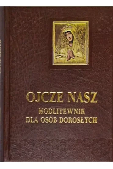 Ojcze nasz. Modlitewnik dla osób dorosłych