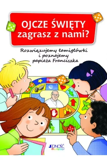 Ojcze Święty, zagrasz z nami? Rozwiązujemy łamigłówki i poznajemy papieża Franciszka