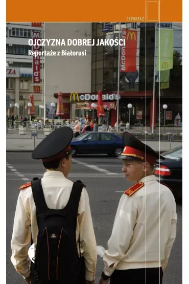 Ojczyzna dobrej jakości. Reportaże z Białorusi