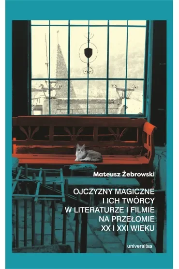 Ojczyzny magiczne i ich twórcy w literaturze i filmie na przełomie XX i XXI wieku