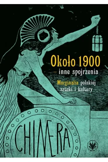 Około 1900 - inne spojrzenia. Marginalia polskiej sztuki i kultury