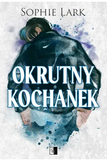 Okrutny kochanek. Seria Brutalne dziedzictwo. Tom 3