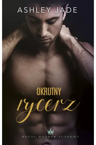 Okrutny rycerz. Royal Hearts Academy. Tom 2