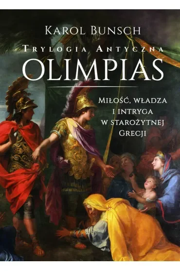 Olimpias. Trylogia antyczna. Tom 1