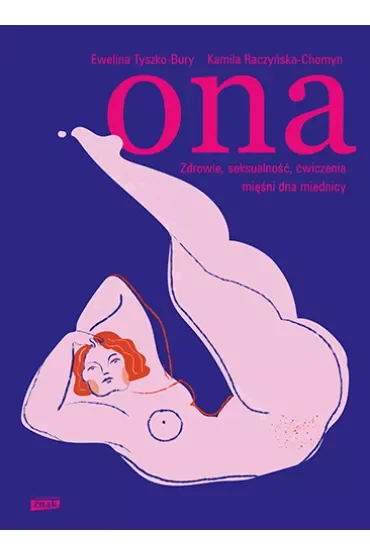 Ona. Zdrowie, seksualność, ćwiczenia mięśni dna miednicy