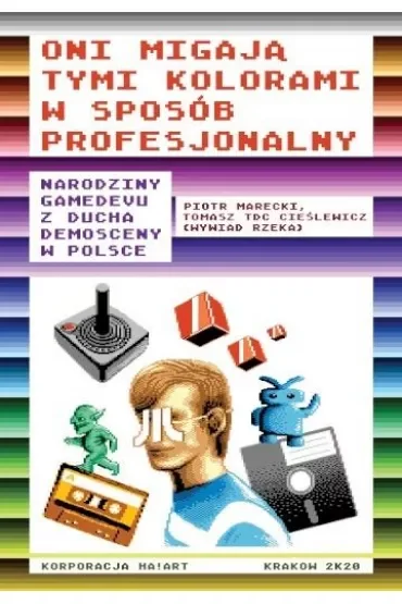 Oni migają tymi kolorami w sposób profesjonalny. Narodziny gamedevu z ducha demosceny w Polsce