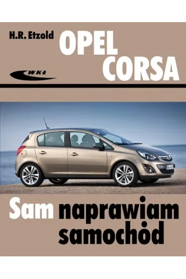 Opel Corsa. Sam naprawiam samochód
