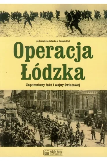 Operacja Łódzka. Zapomniany fakt I wojny światowej