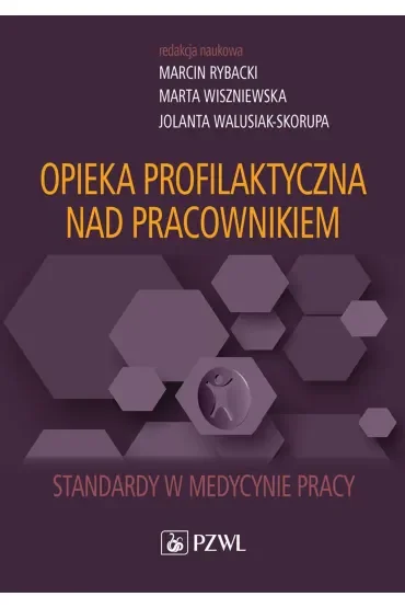 Opieka profilaktyczna nad pracownikiem. Standardy w medycynie pracy