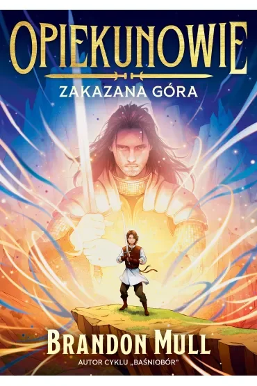 Opiekunowie. Zakazana góra. Tom 1
