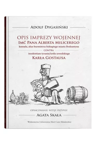 Opis imprezy wojennej Imć Pana Alberta Milicerego, konsula, alias burmistrza biskupiego miasta Bodzatyna