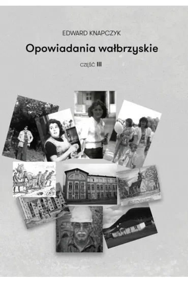 Opowiadania wałbrzyskie. Część 3