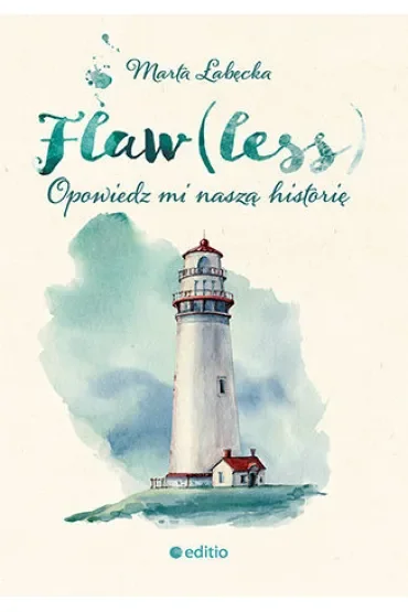 Opowiedz mi naszą historię. Flaw(less). Tom 1