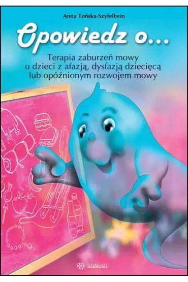 Opowiedz o... Terapia zaburzeń mowy u dzieci z afazją dysfazją dziecięcą lub opóźnionym rozwojem mowy