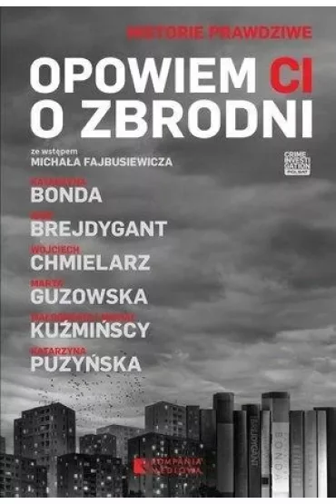 Opowiem Ci o zbrodni. Historie prawdziwe. Tom 1