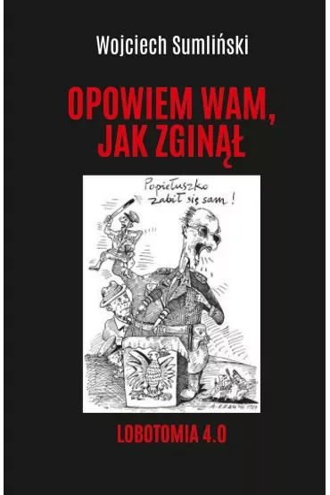 Opowiem wam jak zginął. Lobotomia 4.0