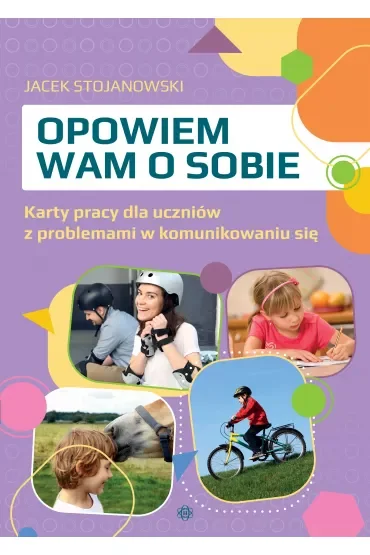 Opowiem wam o sobie Karty pracy dla uczniów z problemami w komunikowaniu się