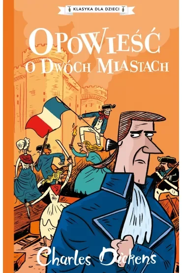 Opowieść o dwóch miastach. Klasyka dla dzieci. Charles Dickens. Tom 5