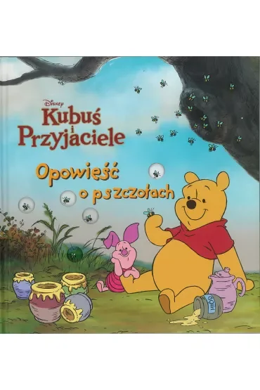 Opowieść o pszczołach. Disney Kubuś i Przyjaciele