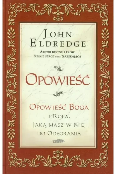 Opowieść. Opowieść Boga i rola, jaką masz w niej do odegrania