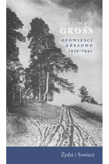 Opowieści kresowe 1939-1941 Żydzi i Sowieci