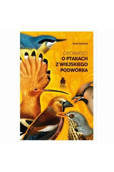 Opowieści o ptakach z wiejskiego podwórka