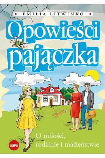 Opowieści pajączka. O miłości rodzinie i małżeństwie