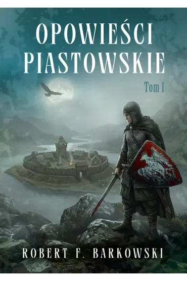 Opowieści piastowskie. Tom 1
