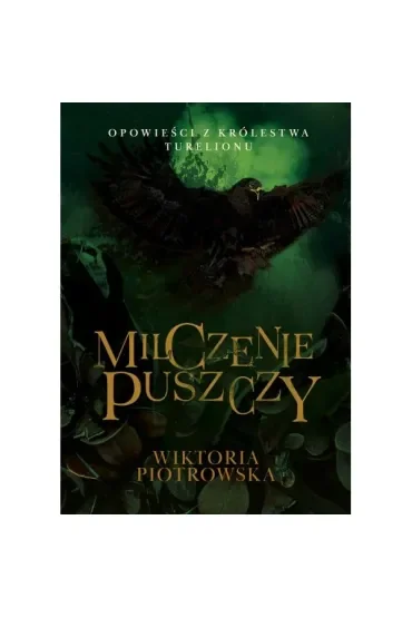 Milczenie Puszczy Opowieści z Królestwa Turelionu