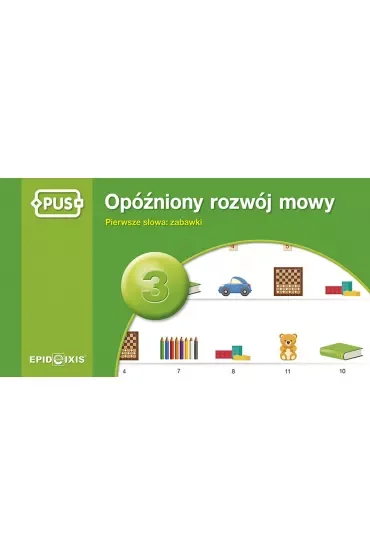PUS Opóźniony rozwój mowy 3 Pierwsze słowa: zabawki