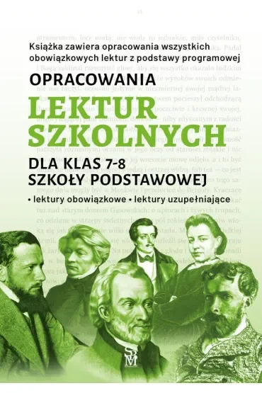 Opracowania lektur szkolnych dla klas 7–8 szkoły podstawowej. Lektury obowiązkowe. Lektury uzupełniające