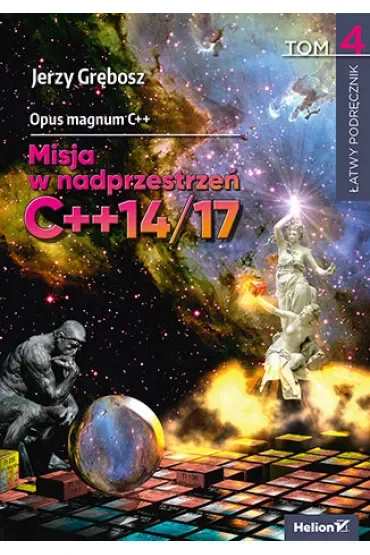 Opus magnum C++. Misja w nadprzestrzeń C++14/17. Tom 4