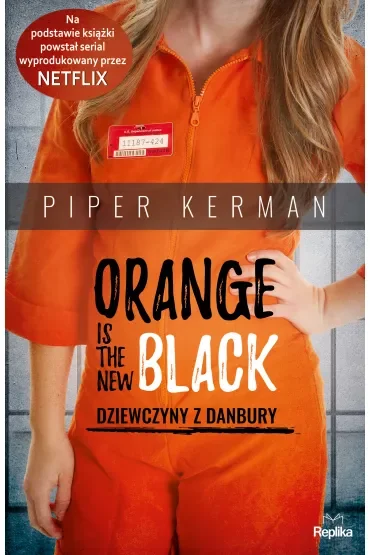 Orange Is the New Black. Dziewczyny z Danbury