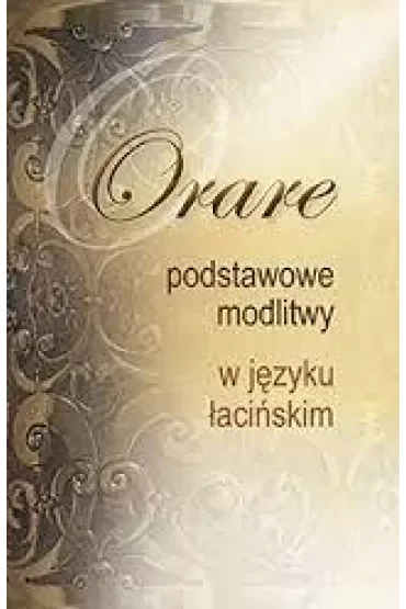 Orare. Podstawowe modlitwy w języku łacińskim