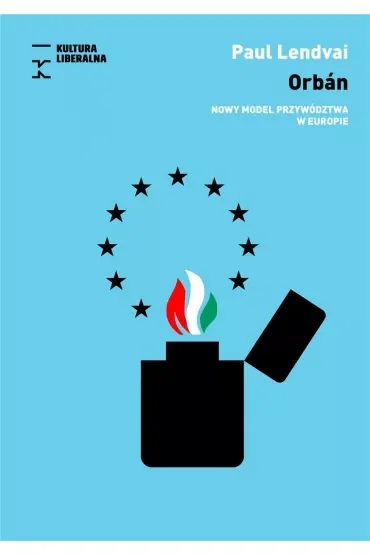 Orbán. Nowy model przywództwa w Europie
