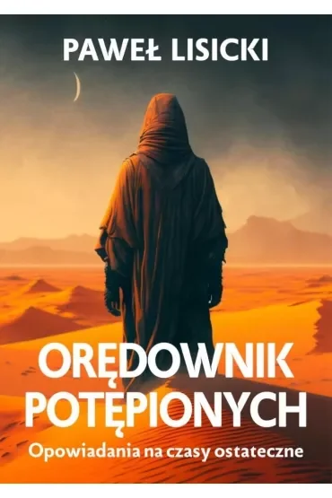 Orędownik potępionych. Opowiadania na czasy ostateczne