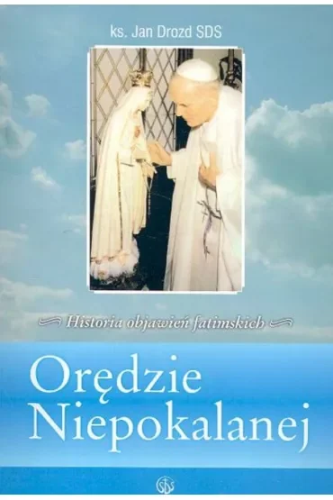 Orędzie Niepokalanej. Historia objawień fatimskich