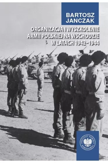 Organizacja i wyszkolenie Armii Polskiej na Wschodzie w latach 1942-1944