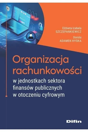 Organizacja rachunkowości w jednostkach sektora finansów publicznych w otoczeniu cyfrowym