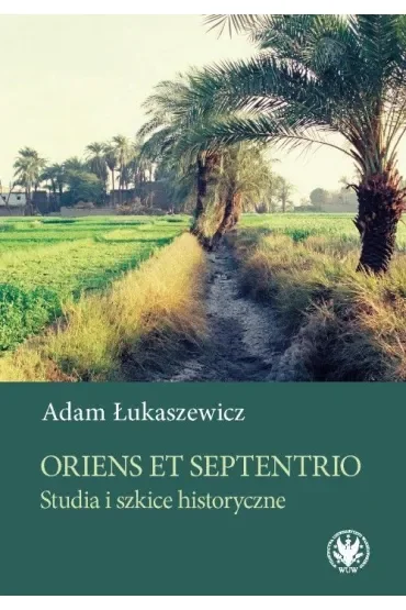 Oriens et Septentrio. Studia i szkice historyczne
