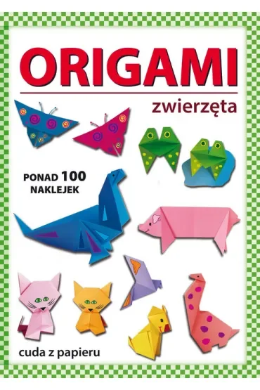 Origami. Zwierzęta. Ponad 100 naklejek