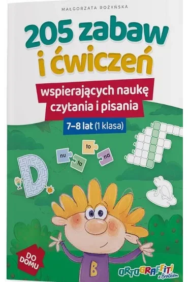 Ortograffiti z Bratkiem. 205 zabaw i ćwiczeń wspierających naukę czytania i pisania. 7-8 lat (1 klasa)