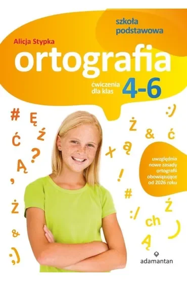 Ortografia. Ćwiczenia dla klas 4-6 szkoły podstawowej