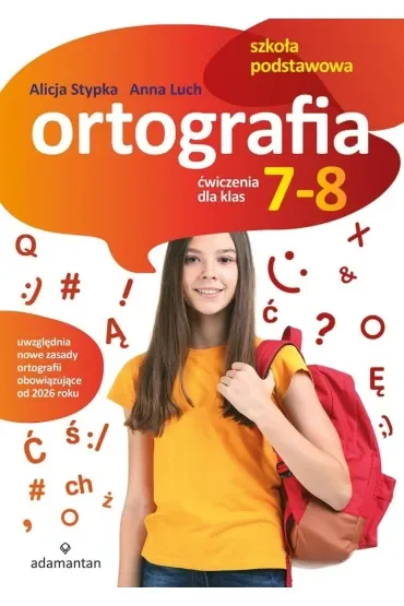 Ortografia. Ćwiczenia dla klas 7-8 szkoły podstawowej