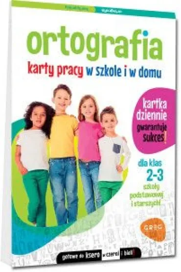 Ortografia. Karty pracy w szkole i w domu. Klasy 2-3