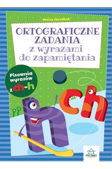 Ortograficzne zadania z wyrazami do zapamiętania ch-h