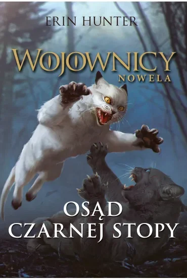 Osąd Czarnej Stopy. Wojownicy. Nowela. Tom 4
