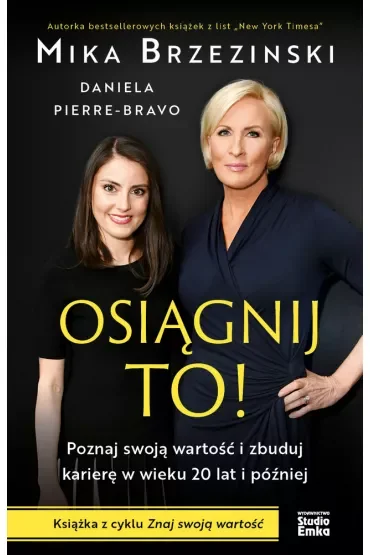Osiągnij to! Poznaj swoją wartość i zbuduj karierę w wieku 20 lat i później